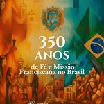 ✨ 350 anos de Fé e Missão Franciscana no Brasil! ✨